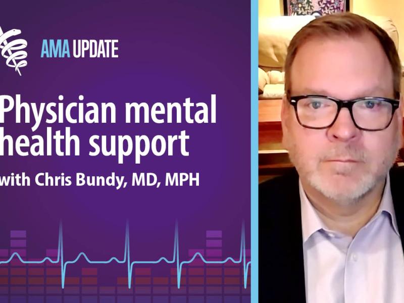 AMA Update for April 21, 2025: The importance of physician well-being and mental health resources for doctors